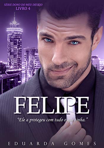 Livro PDF Felipe (Dono do Meu Desejo Livro 4)