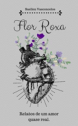 Capa do livro: Flor Roxa: Relatos de um amor quase real - Ler Online pdf