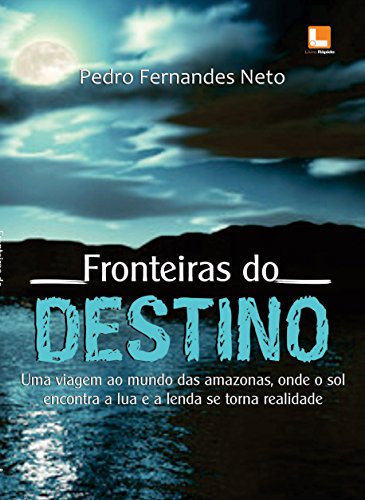 Livro PDF Fronteiras do Destino: Mistérios na Serra do Curicuriari