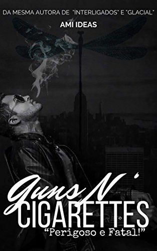 Livro PDF Guns N’ Cigarettes: Perigoso e Fatal