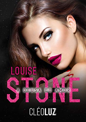 Livro PDF LOUISE STONE – A DEUSA DO AMOR : Os Stone – Vol. 3