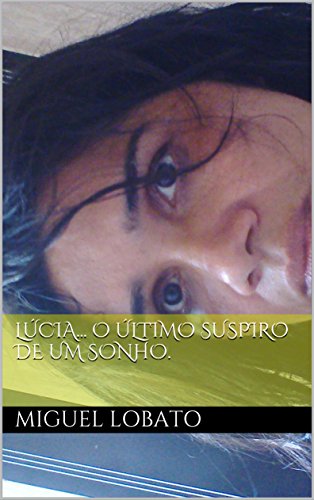 Capa do livro: LÚCIA… O ÚLTIMO SUSPIRO DE UM SONHO. - Ler Online pdf