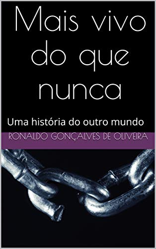 Capa do livro: Mais vivo do que nunca: Uma história do outro mundo - Ler Online pdf