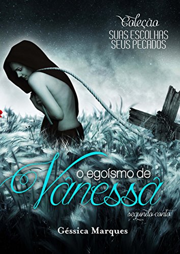 Livro PDF O Egoísmo de Vanessa (Coleção – Suas Escolhas, Seus Pecados Livro 2)