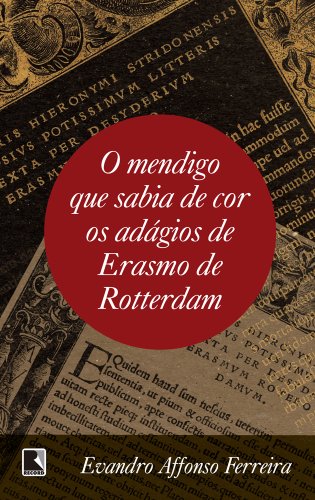 Capa do livro: O mendigo que sabia de cor os adágios de Erasmo de Rotterdam - Ler Online pdf