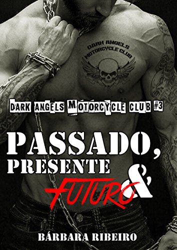 Livro PDF Passado, Presente e Futuro: Dark Angels Motorcycle Club #3