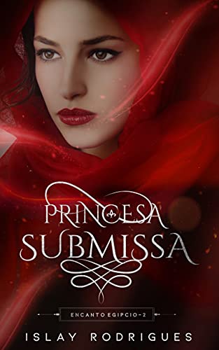Livro PDF Princesa Submissa: A virgem prometida e o rei cruel (Encanto Egípcio Livro 2)