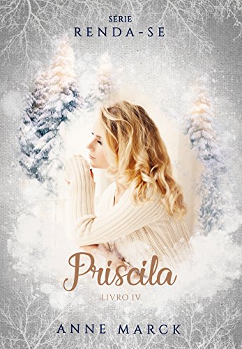 Capa do livro: Priscila – Livro 4 – série Renda-se - Ler Online pdf