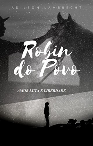 Livro PDF: ROBIN DO POVO: AMOR LUTA E LIBERDADE