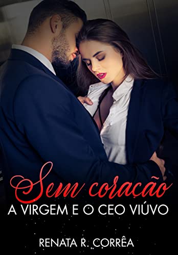 Capa do livro: Sem coração: A virgem e o CEO viúvo - Ler Online pdf