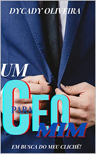 Capa do livro: Um CEO para mim : Em busca do meu clichê - Ler Online pdf