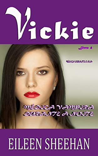 Livro PDF VICKIE – Médica Durante O Dia. Médica Vampira Durante a Noite: Livro 4 (As Aventuras De Vickie Anderson)