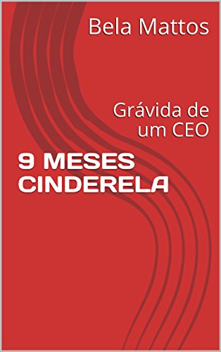 Livro PDF: 9 MESES CINDERELA: Grávida de um CEO