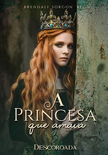 Livro PDF: A Princesa Que Amava: Descoroada