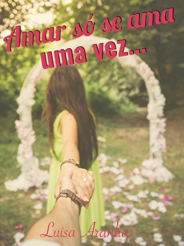 Capa do livro: Amar só se ama uma vez… - Ler Online pdf