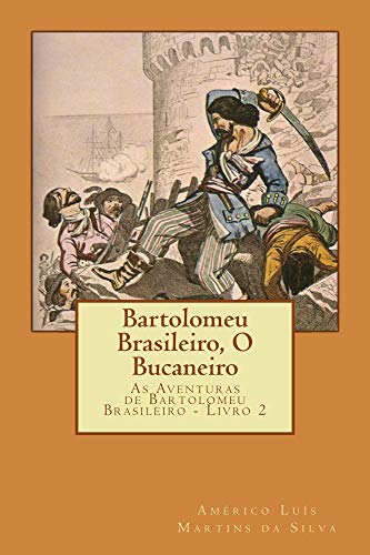 Livro PDF Bartolomeu Brasileiro, O Bucaneiro: As Aventuras de Bartolomeu Brasileiro – Livro 2