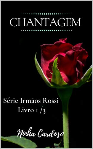 Capa do livro: Chantagem: Trilogia Irmãos Rossi (Trilogias Livro 1) - Ler Online pdf