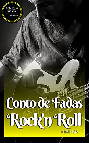 Livro PDF Conto de Fadas Rock’n Roll: O Baixista (Black Road Livro 2)