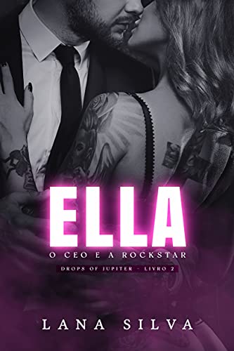 Capa do livro: ELLA – O CEO e A Rockstar (Drops of Jupiter – Livro 2) - Ler Online pdf
