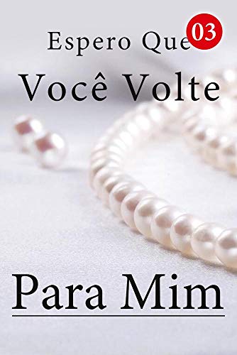 Capa do livro: Espero Que Você Volte Para Mim 3: Um Segredo - Ler Online pdf