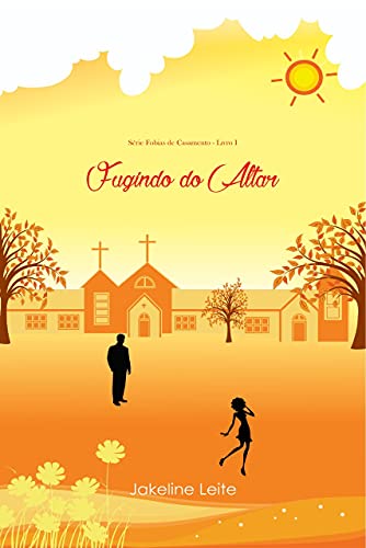 Capa do livro: Fugindo do Altar: (Série: Fobias de Casamento – Livro 1) -Versão Atualizada- - Ler Online pdf
