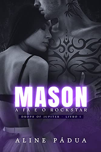Livro PDF MASON – a virgem e o rockstar (Drops of Jupiter Livro 1)