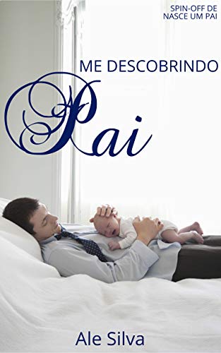 Livro PDF Me descobrindo pai: Spin-off de Nasce um pai