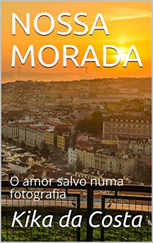 Livro PDF: NOSSA MORADA : O amor salvo numa fotografia