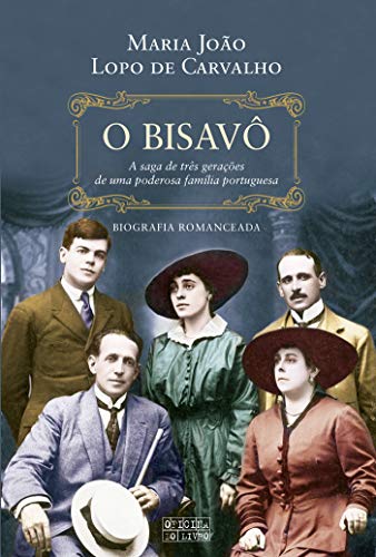 Livro PDF O Bisavô: A Saga de Três Gerações de Uma Poderosa Família Portuguesa