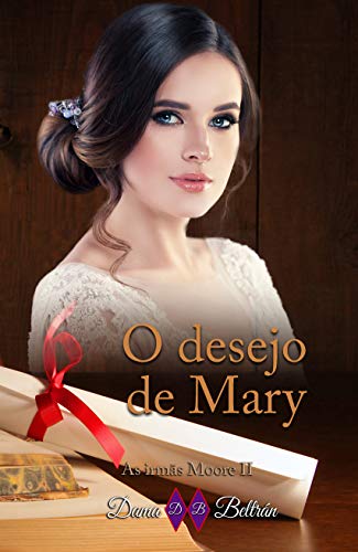 Livro PDF: O desejo de Mary (As irmãs Moore Livro 2)