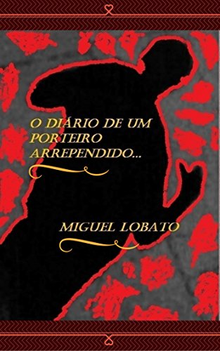 Livro PDF: O DIÁRIO DE UM PORTEIRO ARREPENDIDO.