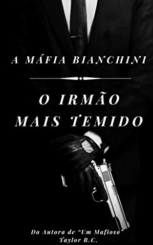 Livro PDF O Irmão Mais Temido: A Máfia Bianchini