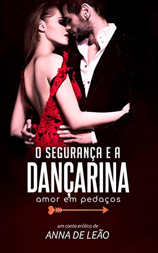 Livro PDF O Segurança e a Dançarina: Amor em pedaços