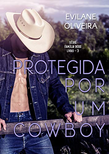 Livro PDF Protegida Por Um Cowboy (Família Ross Livro 3)