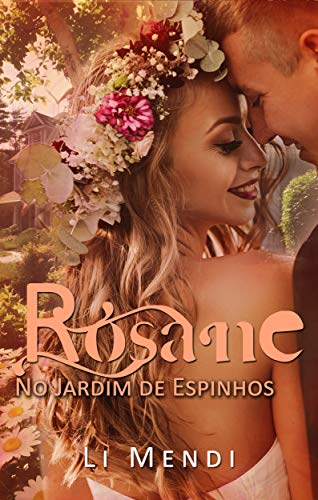 Livro PDF: Rosane no Jardim de Espinhos (Flores e Espinhos Livro 2)