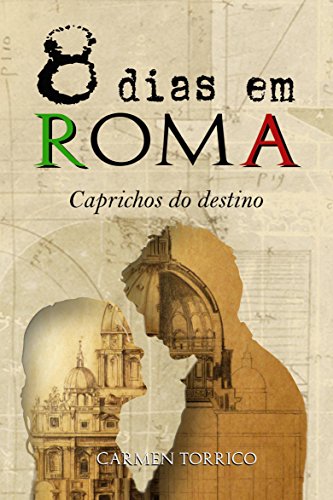 Capa do livro: Saga 8 dias em Roma – “Caprichos do destino” - Ler Online pdf