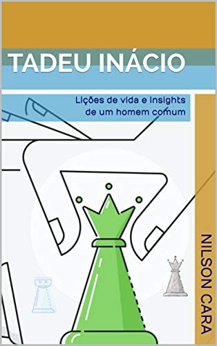 Capa do livro: Tadeu Inácio: Lições de vida e insights de um homem comum - Ler Online pdf