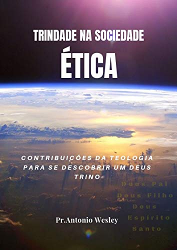 Capa do livro: TRINDADE NA SOCIEDADE ÉTICA: CONTRIBUIÇÕES DA TEOLOGIA PARA SE DESCOBRI UM DEUS TRINO - Ler Online pdf