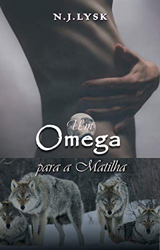 Livro PDF: Um Ômega Para a Matilha: Romance Alpha/Omega & Gravidez Masculina (As Estrelas da Matilha Livro 1)