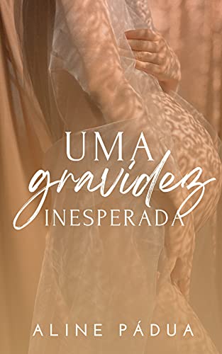 Livro PDF: UMA GRAVIDEZ INESPERADA (Livro Único)