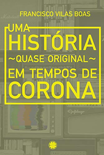 Capa do livro: Uma História Quase Original em tempos de corona - Ler Online pdf
