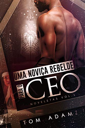 Livro PDF Uma Noviça Rebelde Para O CEO: Noveletas Vol.1