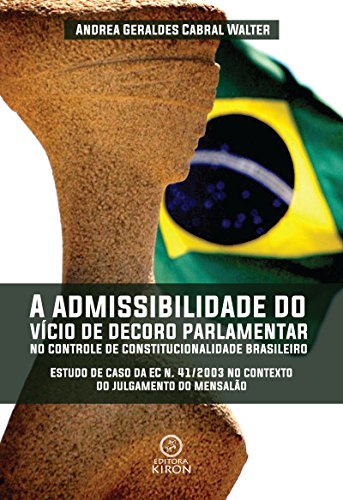 Livro PDF: A admissibilidade do vício de decoro parlamentar no controle de constitucionalidade brasileiro