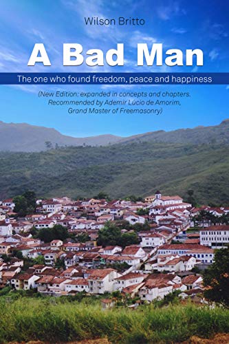 Livro PDF A Bad Man: The one that found freedon, peace and happiness