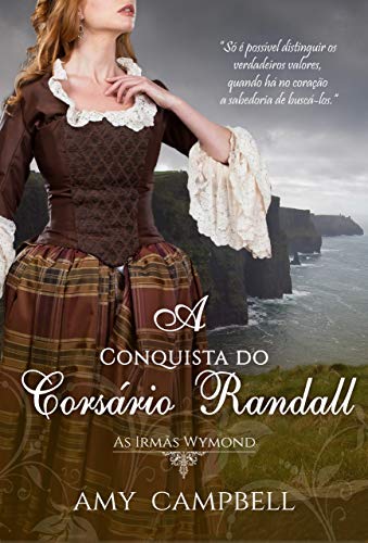 Livro PDF: A Conquista do Corsário Randall (As Irmãs Wymond Livro 3)