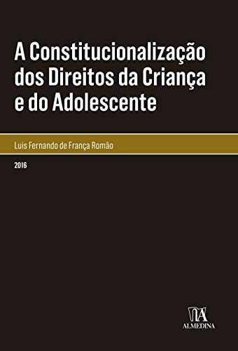 Capa do livro: A Constitucionalização dos Direitos da Criança e do Adolescente (Monografias) - Ler Online pdf