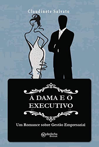 Livro PDF: A dama e o Executivo: um romance sobre gestão empresarial