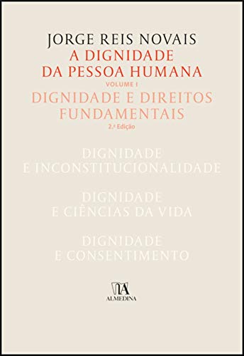 Capa do livro: A Dignidade da Pessoa Humana Vol. I – Dignidade e Direitos Fundamentais – 2ª Edição - Ler Online pdf