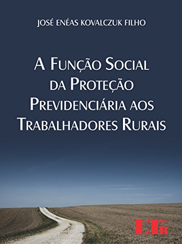 Livro PDF: A Função Social da Proteção Previdenciária aos Trabalhadores Rurais