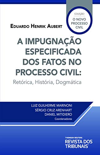 Capa do livro: A impugnação especificada dos fatos no processo civil: retórica, história, dogmática - Ler Online pdf